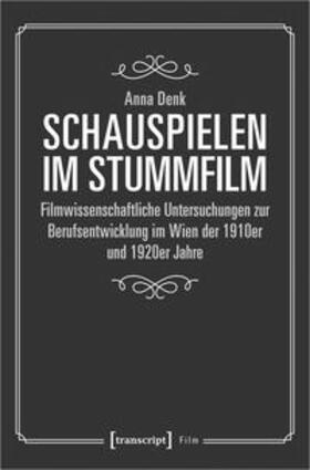 Denk |  Schauspielen im Stummfilm | Buch |  Sack Fachmedien