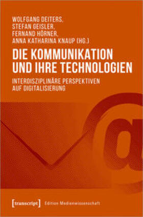 Deiters / Geisler / Hörner |  Die Kommunikation und ihre Technologien | Buch |  Sack Fachmedien