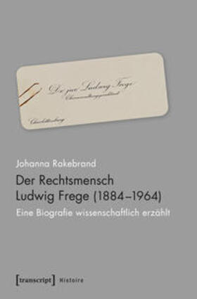 Rakebrand |  Rakebrand, J: Rechtsmensch Ludwig Frege (1884-1964) | Buch |  Sack Fachmedien