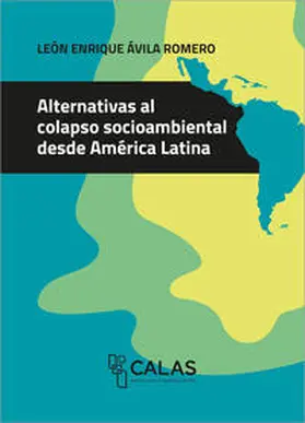 Ávila Romero |  Alternativas al colapso socioambiental desde América Latina | Buch |  Sack Fachmedien