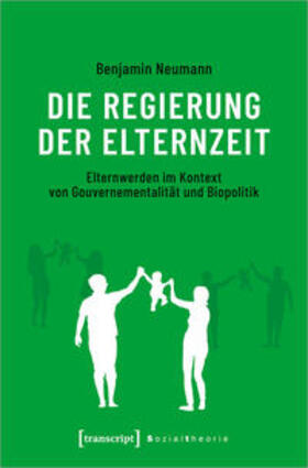 Neumann |  Die Regierung der Elternzeit | Buch |  Sack Fachmedien