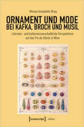 Wray |  Wray, M: Ornament und Mode bei Kafka, Broch und Musil | Buch |  Sack Fachmedien