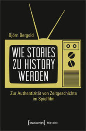 Bergold |  Wie Stories zu History werden | Buch |  Sack Fachmedien