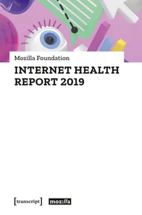 Mozilla Foundation / Mozilla Berlin |  Internet Health Report 2019 | Buch |  Sack Fachmedien