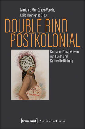 Castro Varela / Haghighat |  Double Bind postkolonial | Buch |  Sack Fachmedien