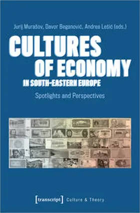 Murašov / Beganovic / Lešic |  Cultures of Economy in South-Eastern Europe | Buch |  Sack Fachmedien