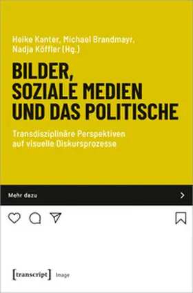 Kanter / Brandmayr / Köffler |  Bilder, soziale Medien und das Politische | Buch |  Sack Fachmedien