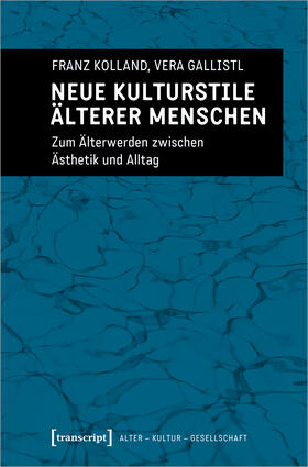 Kolland / Gallistl |  Kolland, F: Neue Kulturstile älterer Menschen | Buch |  Sack Fachmedien