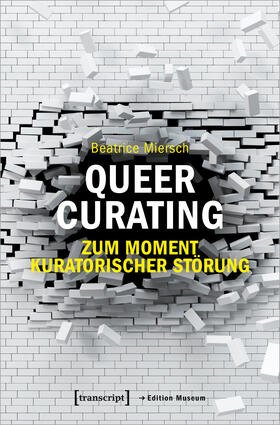 Miersch |  Queer Curating - Zum Moment kuratorischer Störung | Buch |  Sack Fachmedien