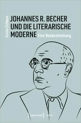 Eichhorn |  Johannes R. Becher und die literarische Moderne | Buch |  Sack Fachmedien