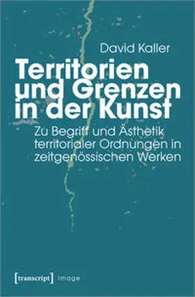 Kaller |  Territorien und Grenzen in der Kunst | Buch |  Sack Fachmedien