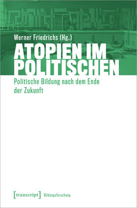 Friedrichs |  Atopien im Politischen | Buch |  Sack Fachmedien
