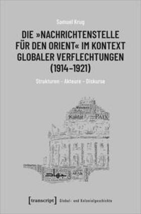 Krug |  Die »Nachrichtenstelle für den Orient« im Kontext globaler Verflechtungen (1914-1921) | Buch |  Sack Fachmedien