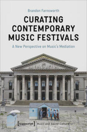 Farnsworth |  Curating Contemporary Music Festivals | Buch |  Sack Fachmedien