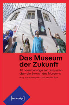 Baur / schnitt. ausstellungstheorie & praxis |  Das Museum der Zukunft | Buch |  Sack Fachmedien