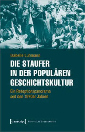 Luhmann |  Die Staufer in der populären Geschichtskultur | Buch |  Sack Fachmedien