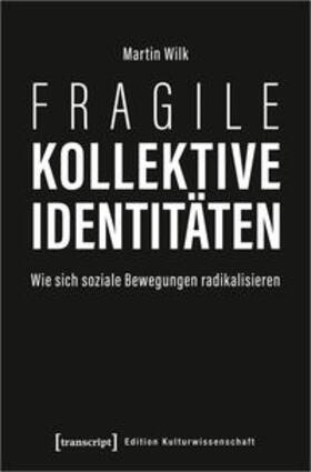 Wilk |  Wilk, M: Fragile kollektive Identitäten | Buch |  Sack Fachmedien