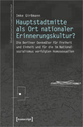 Girßmann |  Hauptstadtmitte als Ort nationaler Erinnerungskultur? | Buch |  Sack Fachmedien