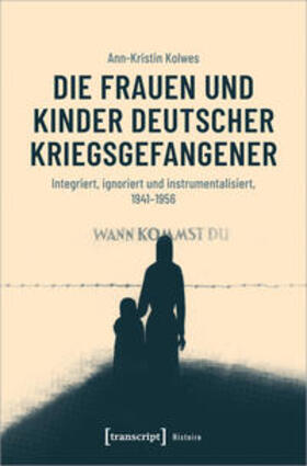 Kolwes |  Die Frauen und Kinder deutscher Kriegsgefangener | Buch |  Sack Fachmedien