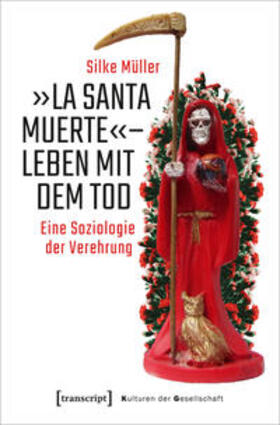 Müller |  Müller, S: »La Santa Muerte« - Leben mit dem Tod | Buch |  Sack Fachmedien