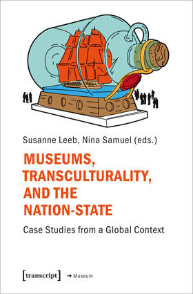 Leeb / Samuel |  Museums, Transculturality and the Nation State | Buch |  Sack Fachmedien