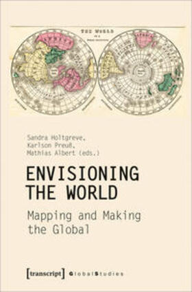 Holtgreve / Preuß / Albert |  Envisioning the World: Mapping and Making the Global | Buch |  Sack Fachmedien