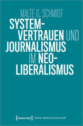 Schmidt |  Systemvertrauen und Journalismus im Neoliberalismus | Buch |  Sack Fachmedien