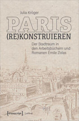 Kröger |  Kröger, J: Paris (re)konstruieren | Buch |  Sack Fachmedien