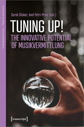 Chaker / Petri-Preis |  Tuning up! The Innovative Potential of Musikvermittlung | Buch |  Sack Fachmedien