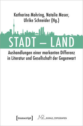 Mohring / Moser / Schneider | Stadt - Land | Buch | 978-3-8376-5704-3 | sack.de