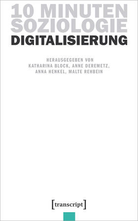 Block / Deremetz / Henkel |  10 Minuten Soziologie: Digitalisierung | Buch |  Sack Fachmedien