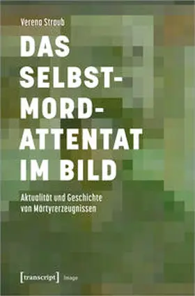 Straub |  Das Selbstmordattentat im Bild | Buch |  Sack Fachmedien