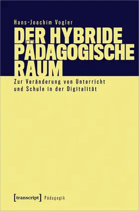 Vogler |  Der hybride pädagogische Raum | Buch |  Sack Fachmedien