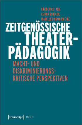 Falk / Schüler / Zinsmaier |  Zeitgenössische Theaterpädagogik | Buch |  Sack Fachmedien