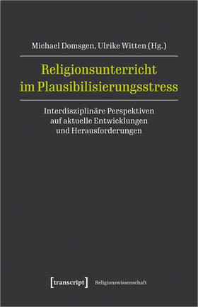Domsgen / Witten |  Religionsunterricht im Plausibilisierungsstress | Buch |  Sack Fachmedien