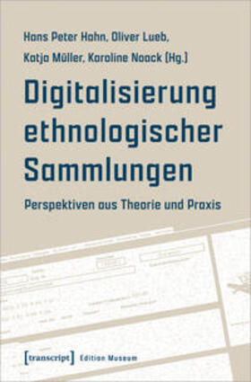 Hahn / Lueb / Müller |  Digitalisierung ethnologischer Sammlungen | Buch |  Sack Fachmedien