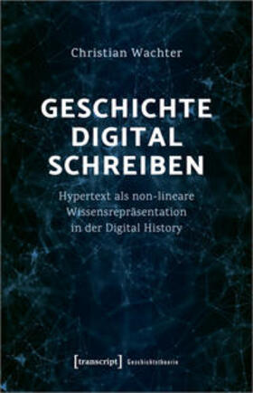 Wachter |  Geschichte digital schreiben | Buch |  Sack Fachmedien