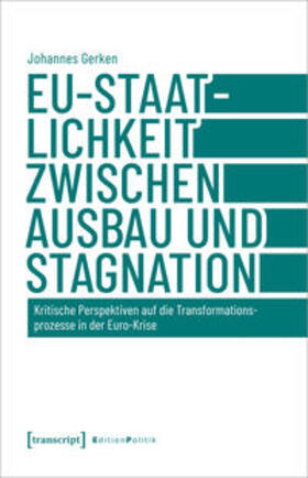 Gerken |  EU-Staatlichkeit zwischen Ausbau und Stagnation | Buch |  Sack Fachmedien