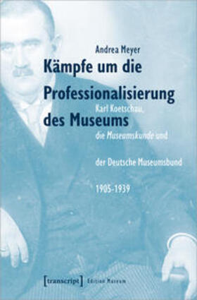 Meyer | Kämpfe um die Professionalisierung des Museums | Buch | 978-3-8376-5833-0 | sack.de