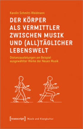 Schmitt-Weidmann |  Der Körper als Vermittler zwischen Musik und (all)täglicher Lebenswelt | Buch |  Sack Fachmedien