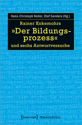 Koller / Sanders |  Rainer Kokemohrs »Der Bildungsprozess« und sechs Antwortversuche | Buch |  Sack Fachmedien