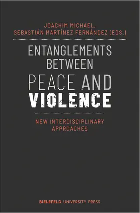 Michael / Martínez Fernández |  Entanglements Between Peace and Violence | Buch |  Sack Fachmedien