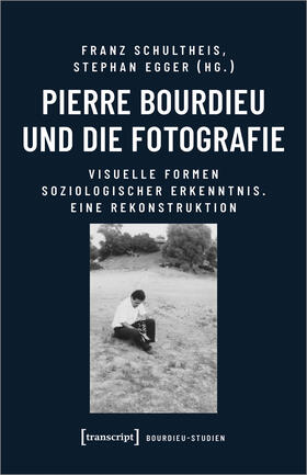 Schultheis / Egger |  Pierre Bourdieu und die Fotografie | Buch |  Sack Fachmedien