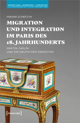 Schefzyk | Migration und Integration im Paris des 18. Jahrhunderts | Buch | 978-3-8376-5998-6 | sack.de