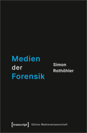 Rothöhler |  Medien der Forensik | Buch |  Sack Fachmedien