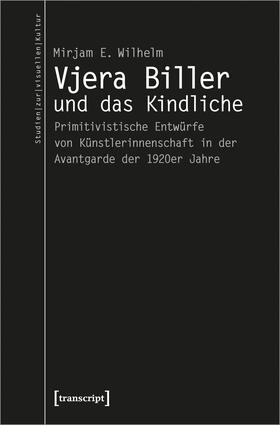 Wilhelm |  Vjera Biller und das Kindliche | Buch |  Sack Fachmedien