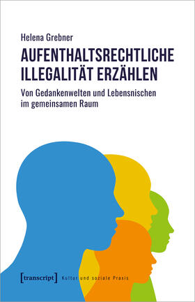 Grebner |  Aufenthaltsrechtliche Illegalität erzählen | Buch |  Sack Fachmedien