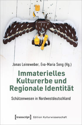 Leineweber / Seng |  Immaterielles Kulturerbe und Regionale Identität - Schützenwesen in Nordwestdeutschland | Buch |  Sack Fachmedien