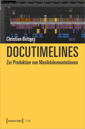 Bettges |  Docutimelines - Zur Produktion von Musikdokumentationen | Buch |  Sack Fachmedien