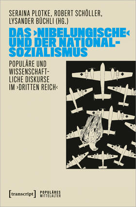 Büchli / Plotke / Schöller |  Das >Nibelungische< und der Nationalsozialismus | Buch |  Sack Fachmedien